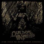 Our Days Are Numbered : No Need to Mark These Graves